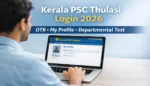 Kerala PSC Thulasi Login 2026 My Profile and One Time Registration portal