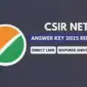 CSIR NET answer key 2025 released, direct link, response sheet, marks formula for exam success.